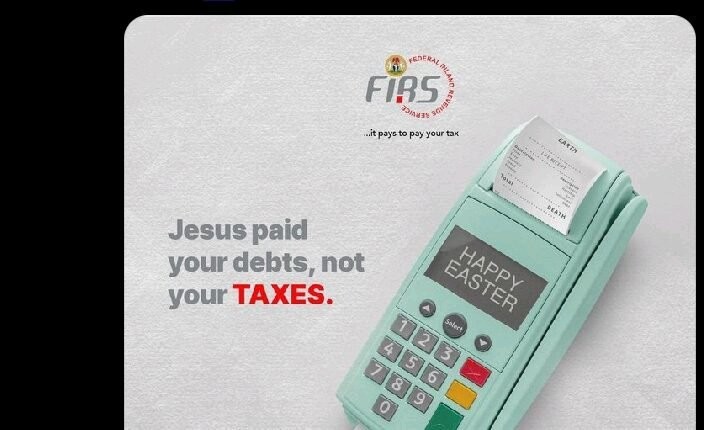 Jesus Paid Your Debts, Not Your Taxes: CAN Condemns FIRS Easter Message